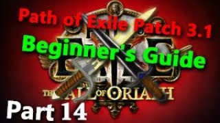 Path of Exile Patch 3 1 Beginner's Guide Part 13 ( ACT 7 Boss and ACT 8 and a new Armor)