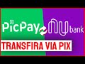 Como transferir dinheiro do PicPay para Nubank via PIX