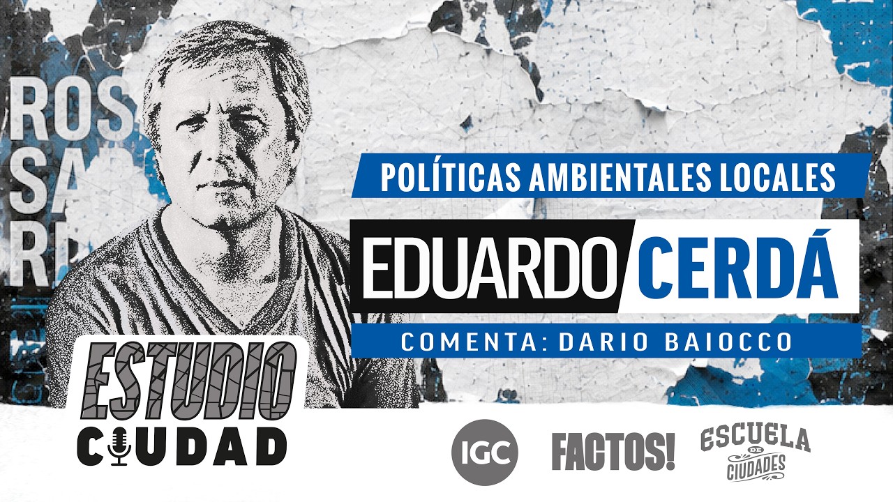 ESTUDIO CIUDAD - Políticas ambientales locales (con Eduardo Cerdá y Darío Baiocco)