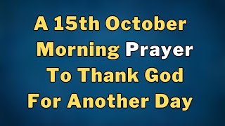 Pray This Morning Prayer Before You Start Your Day | Prayer To Thank God For Another Day