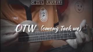 OTW (omong Taek we) - Abiem Pangestu || cover ukulele/kentrung senar4 by Argush Ter22
