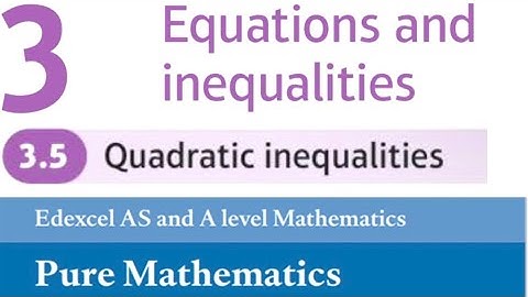 Edexcel Year 1/AS Pure Chapter 3.5 - Quadratic Inequalities (A-Level Maths)