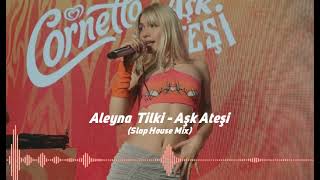 Aleyna Tilki - Aşk Ateşi Slap House Mix