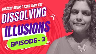 Dissolving Illusions - Episode 3