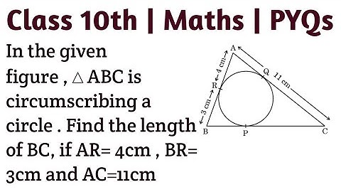 in the given figure ,△ABC is circumscribing a circle . Find the length of BC, if AR= 4cm , BR= 3cm