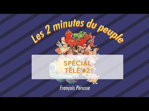 Les 2 minutes du peuple – Spécial Télé # 2 – François Pérusse (QUÉBEC)