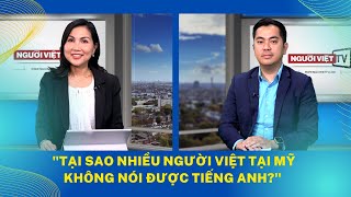 “Tại sao nhiều người Việt tại Mỹ không nói được tiếng Anh?