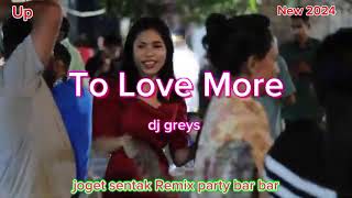 To Love Moredj Greys Upjogetsentak Party Remix Barbar New2024