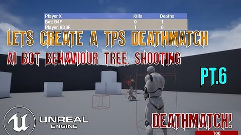 UE4 - Making a TPS Deathmatch Game With AI Bots Pt.6