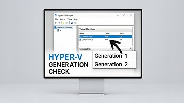 Check If Hyper V Virtual Machine is Generation 1 or 2