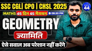 🔥Day 44 | GEOMETRY (ज्यामिति) | Maths | 45 Din 45 Marathon| SSC 2025 | Aditya Ranjan Sir #ssccgl