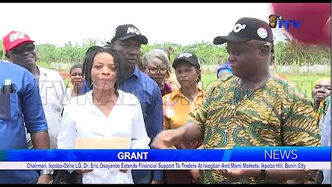 Chairman, Ikpoba-Okha LG, Dr. Eric Osayande Extends Financial Support To Traders At Iwogban