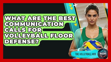 What Are The Best Communication Calls For Volleyball Floor Defense? - The Volleyball Hub