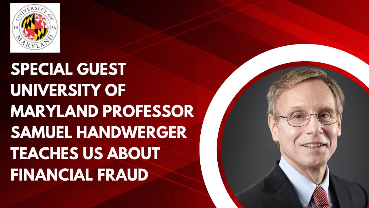 ⁣Special Guest University Of Maryland Professor Samuel Handwerger Teaches Us About Financial Fraud