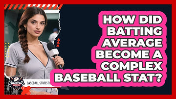 How Did Batting Average Become A Complex Baseball Stat? - Baseball Statistics Vault