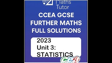 CCEA GCSE Further Maths Unit 3 Module Full Solutions | June 2023 | Applied Mathematics (Statistics)