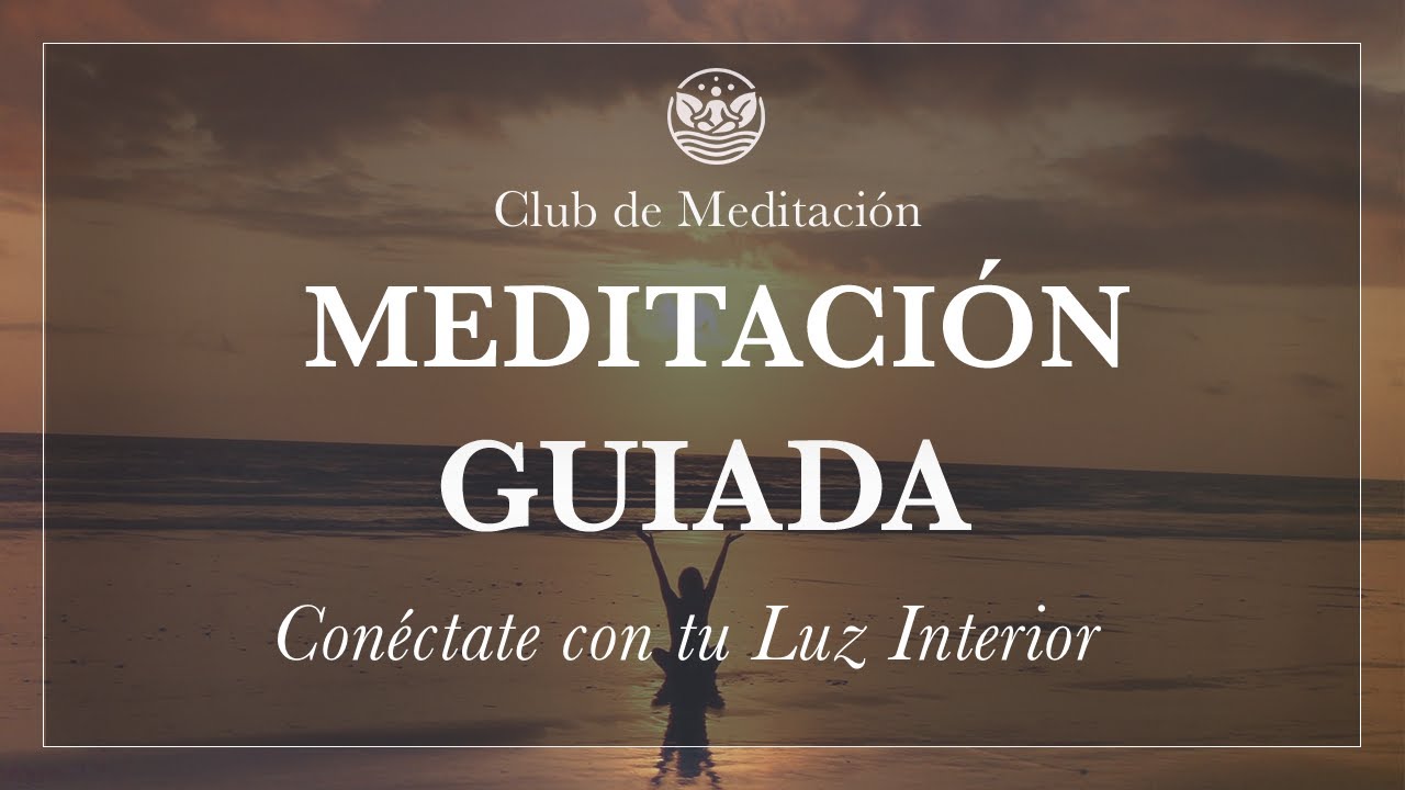 Meditación Guiada: Conéctate con tu Luz Interior - YouTube