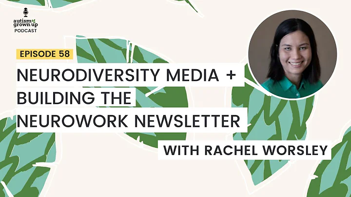 EP 58. Neurodiversity Media + Building the NeuroWo...