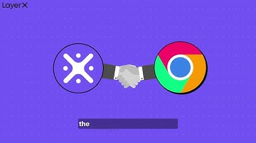 LayerX Security was natively integrated into Chrome Enterprise