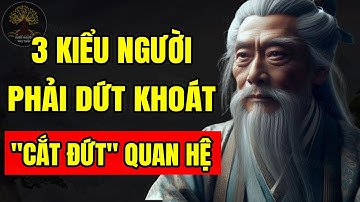 3 Kiểu Người Nhất Định Phải Dứt Khoát "CẮT ĐỨT" Quan Hệ: Càng Dây Dưa Càng Sinh Họa