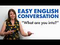 Easy English Conversation: Talk about interests and hobbies