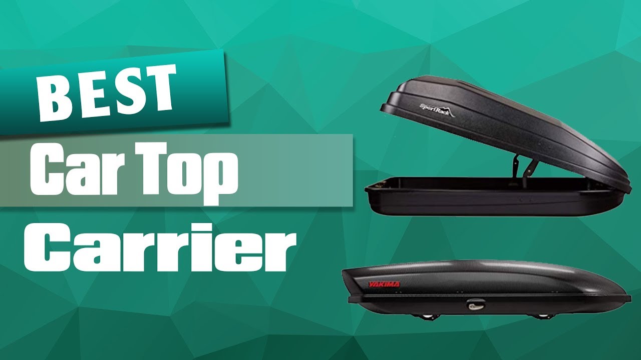 Top 5 Best Car Top Carriers to Buy in 2022 Review And Buying Guide