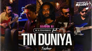 Tin Duniya | Recreation Of Melody | Season 01 | M A Rahman Feat Shahnewaz