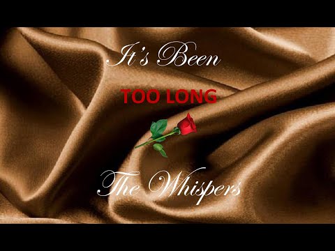 Putar It's Been Too Long - The Whispers