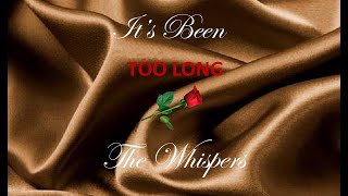 THE WHISPERS - IT'S BEEN TOO LONG OFFICIAL LYRIC VIDEO