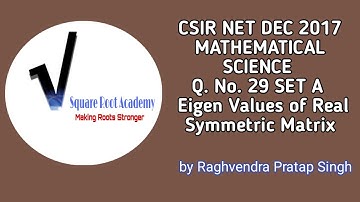 CSIR NET DEC 2017 MATHEMATICAL SCIENCE Q. No. 29 SET A || Eigen Values of Real Symmetric Matrix ||