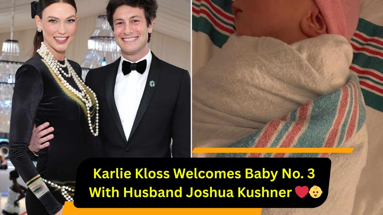 Karlie Kloss Welcomes Baby No. 3 With Husband Joshua Kushner ❤️👶