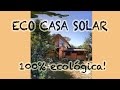 Tour pela Eco Casa Solar - 100% ecológica!