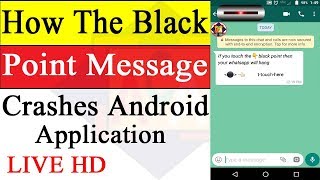 ⚫ Whatsapp Black Dot Crash -  How The Black Point Message Crashes Android Apps And Also Whatsapp