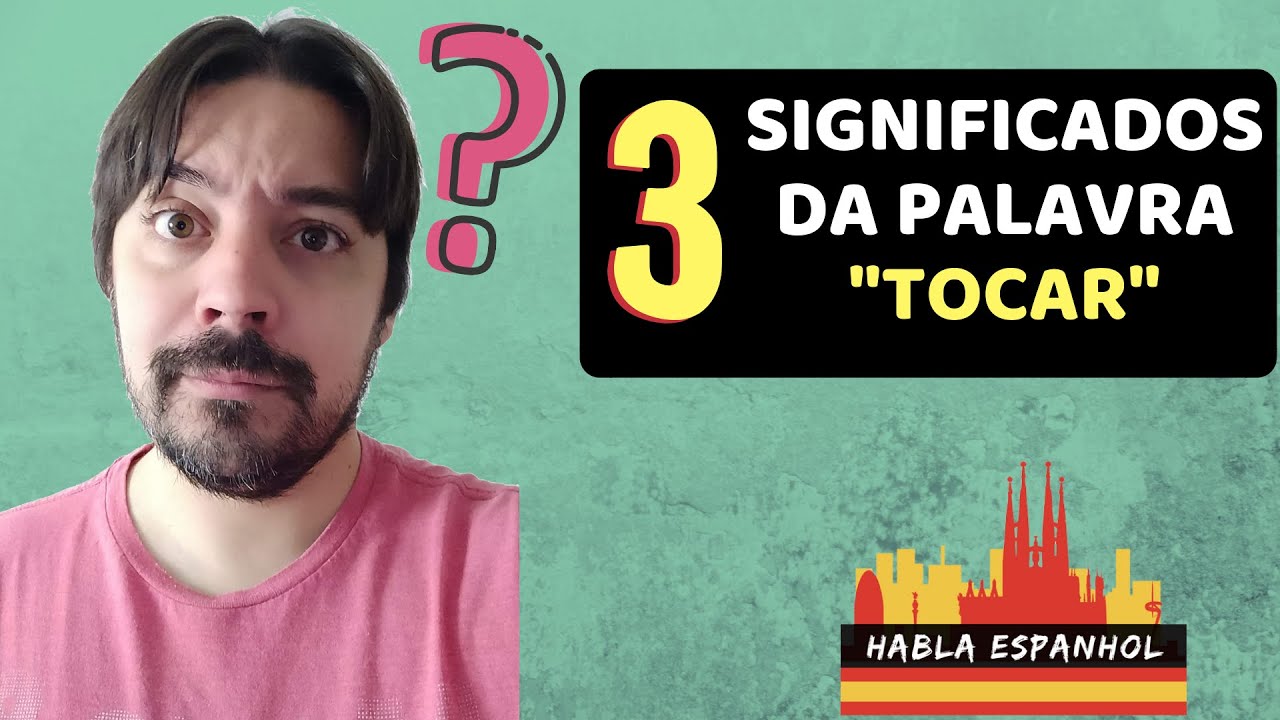 3 Significados da palavra TOCAR em espanhol - HablaEspanhol