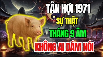 Tuổi Tân Hợi 1971 Số Khổ Vì có căn Trả Nghiệp, Nhưng về già lại Giàu Sướng nếu biết sớm bí mật này