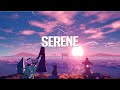 Serene | Chillstep Mix 2021