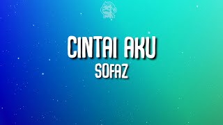 Sofaz - Cintai Aku (Lirik Video)