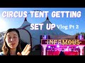 Circus Tent Set Up Vlog Pt 2