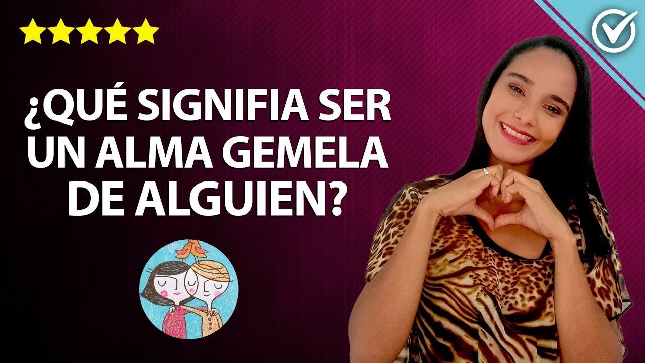 ¿Qué Significa ser un Alma Gemela y Cómo Encontrarla? ¿Cómo Saber si mi Pareja es mi Alma Gemela ¿Qué Significa ser un Alma Gemela y Cómo Encontrarla? ¿Cómo Saber si mi Pareja es mi Alma Gemela