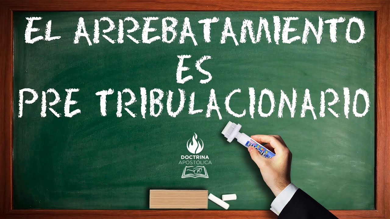 EL ARREBATAMIENTO ES PRE TRIBULACIONARIO