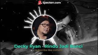Decky Ryan - Rindu Jadi Benci (official music)