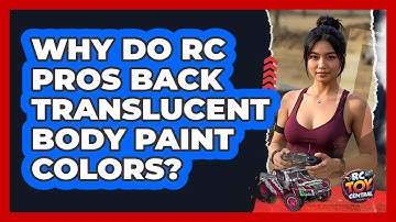 Why Do RC Pros Back Translucent Body Paint Colors? - RC Toy Central