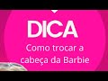Super Dicas 🩷 Como tirar / trocar a cabeça da sua Barbie e Ken com mais facilidade!