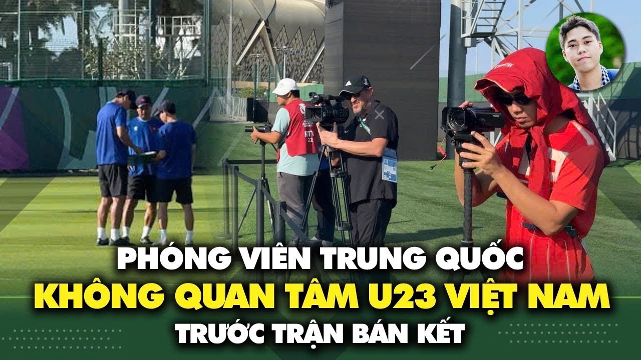Phóng viên Trung Quốc không quan tâm U23 Việt Nam, thầy trò Kim Sang Sik càng dễ tập chiến thuật