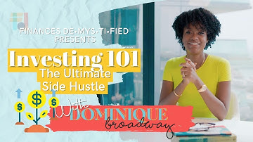 Investing 101: The Ultimate Side Hustle W/ Dominique Broadway