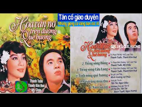 TÂN CỔ XƯA Hoa Vẫn Nở Trên Đường Quê Hương 🍀 Thanh Tuấn, Thanh Kim Huệ, Lệ Thủy, Mỹ Châu, Tấn Tài