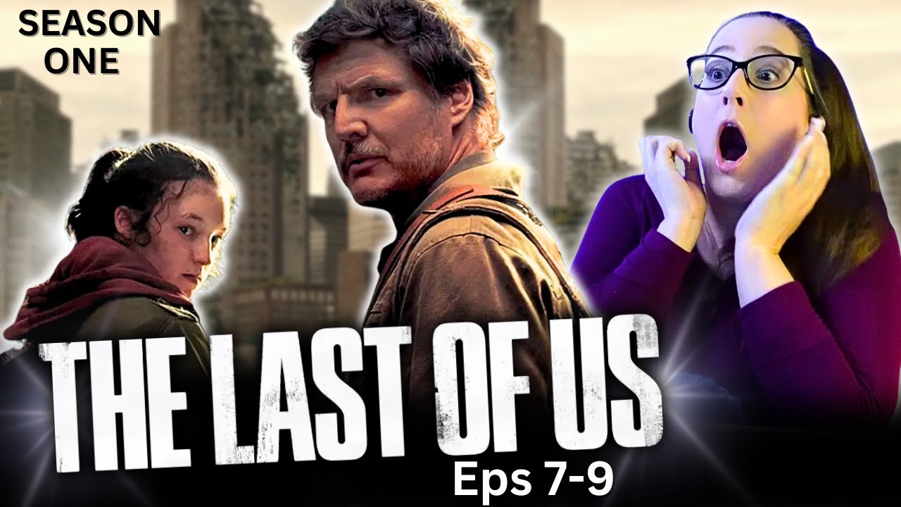 THE LAST OF US Season 1 Eps 7-9 FIRST TIME WATCHING TV Reaction