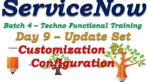 Batch4 :: Day 9||Update Set - Customization Vs Configuration||ServiceNow Functional Training||Quebec
