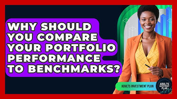 Why Should You Compare Your Portfolio Performance To Benchmarks? - Adults Investment Plan
