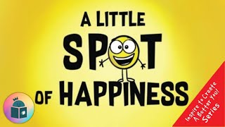 😃A Little Spot of Happiness - SEL Read Aloud - Diane Alber